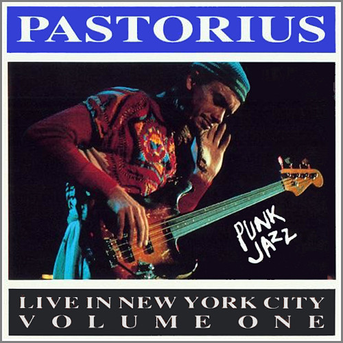 Pastorius* – Live In New York City Volume One (Punk Jazz) - Factory